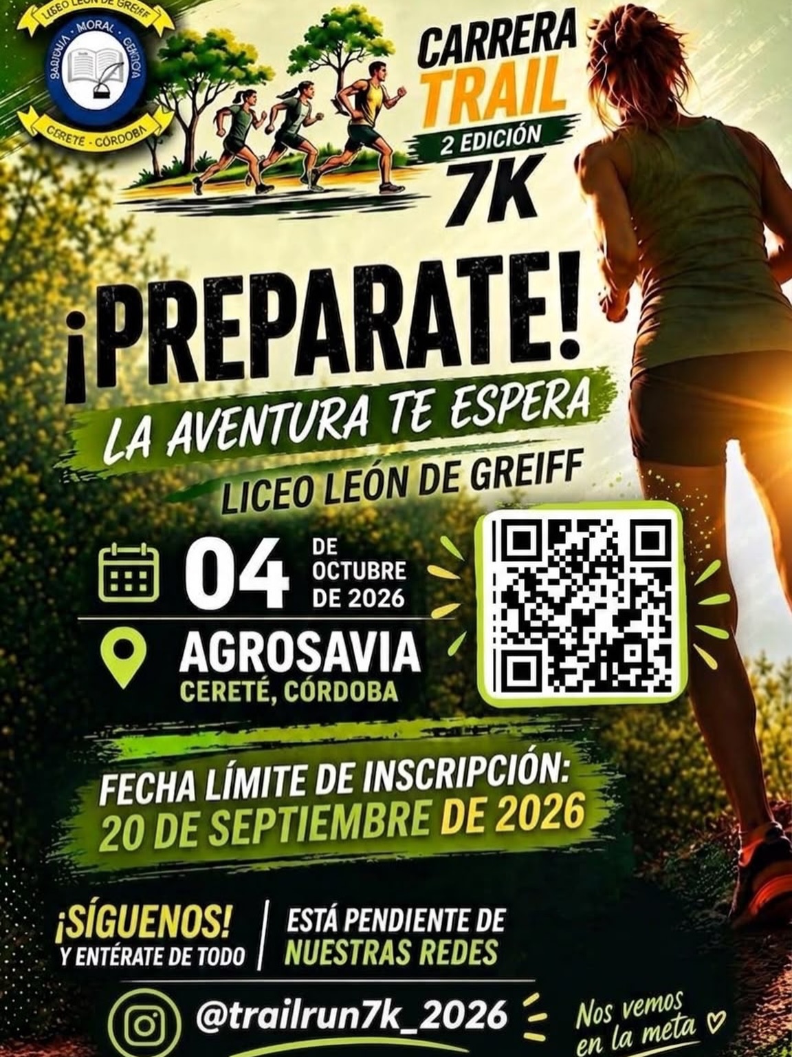 🏃‍♀️🌿 ¡LA AVENTURA TE ESPERA! 2ª EDICIÓN CARRERA TRAIL 7K 🏃‍♂️💨
¿Listo para desafiar tus límites en la naturaleza? El Liceo León de Greiff te invita a ser parte de esta gran experiencia deportiva.
📍 Lugar: AGROSAVIA – Cereté, Córdoba
📅 Fecha del evento: Domingo, 04 de octubre de 2026
⏳ Fecha límite de inscripción: 20 de septiembre de 2026
📲 ¿Cómo inscribirte?
Escanea el código QR de la imagen o síguenos en Instagram en @trailrun7k_2026 para más detalles, cronograma y actualizaciones del evento.
¡Cupos limitados! No dejes pasar la oportunidad y prepárate para cruzar la meta. 🏁💚
¡Nos vemos en la meta! 🏅
#trailrun #carreratrail7km #cerete #liceoleóndegreiff #agrosavia